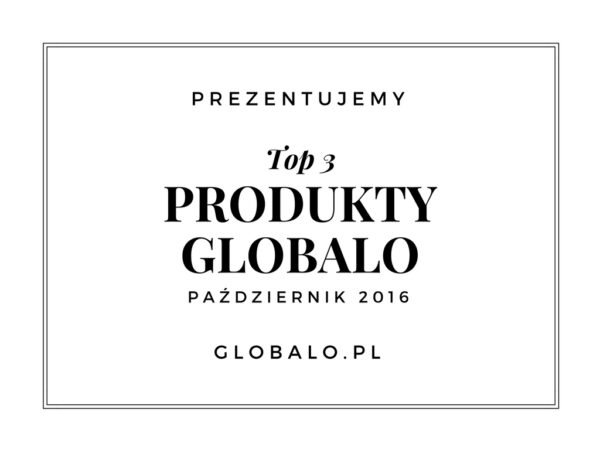 Top 3 produkty Globalo pażdziernik 2016